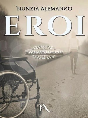 cover image of EROI--Il Coraggio di Esistere